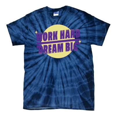 Work Hard Dream Big Tie-Dye T-Shirt