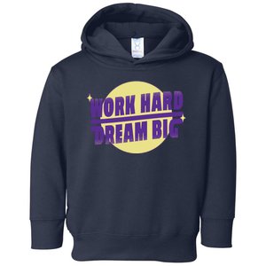 Work Hard Dream Big Toddler Hoodie