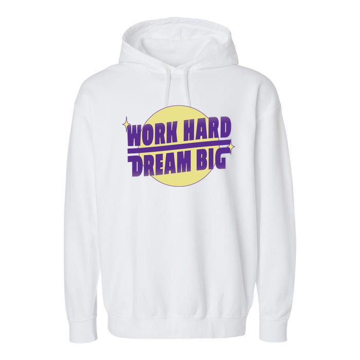 Work Hard Dream Big Garment-Dyed Fleece Hoodie