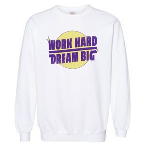 Work Hard Dream Big Garment-Dyed Sweatshirt