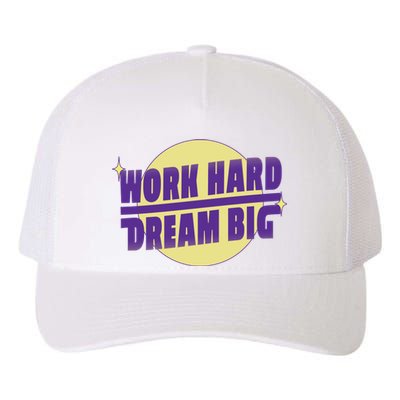 Work Hard Dream Big Yupoong Adult 5-Panel Trucker Hat