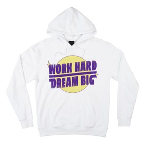 Work Hard Dream Big Hoodie