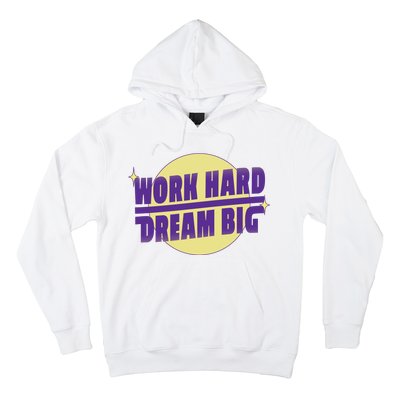 Work Hard Dream Big Hoodie