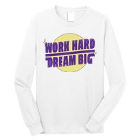 Work Hard Dream Big Long Sleeve Shirt