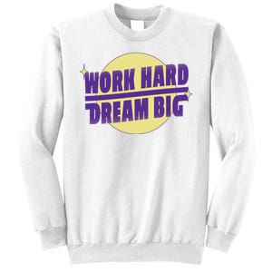 Work Hard Dream Big Sweatshirt