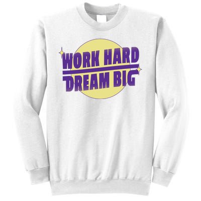 Work Hard Dream Big Sweatshirt