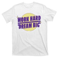 Work Hard Dream Big T-Shirt