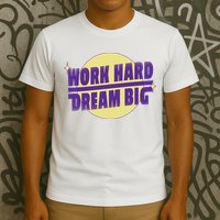 Work Hard Dream Big T-Shirt