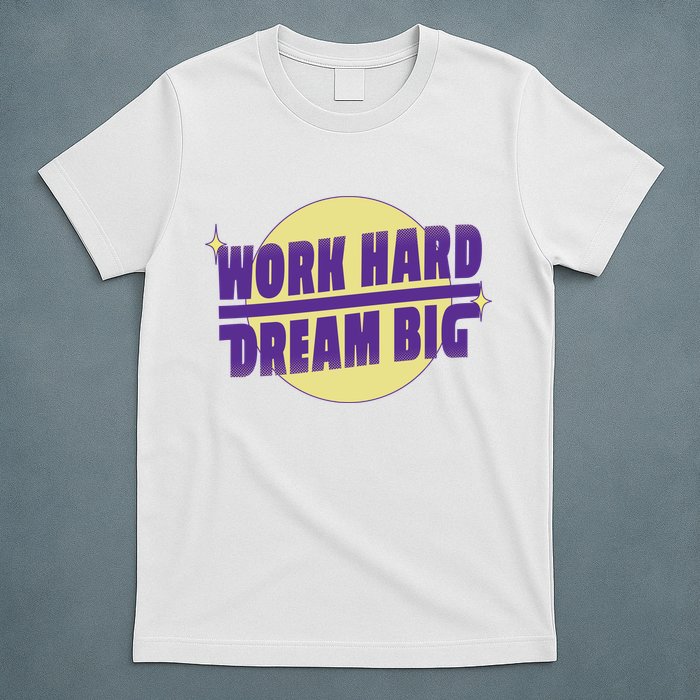 Work Hard Dream Big T-Shirt