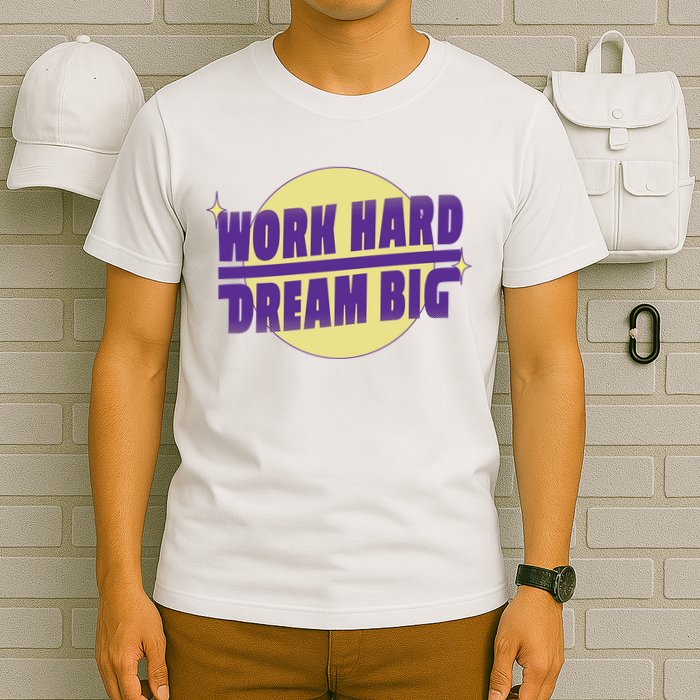 Work Hard Dream Big T-Shirt