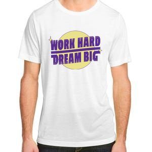 Work Hard Dream Big Adult ChromaSoft Performance T-Shirt