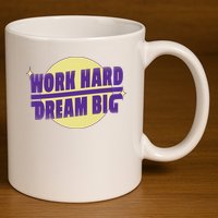 Work Hard Dream Big 11oz C Handle Ceramic Mug