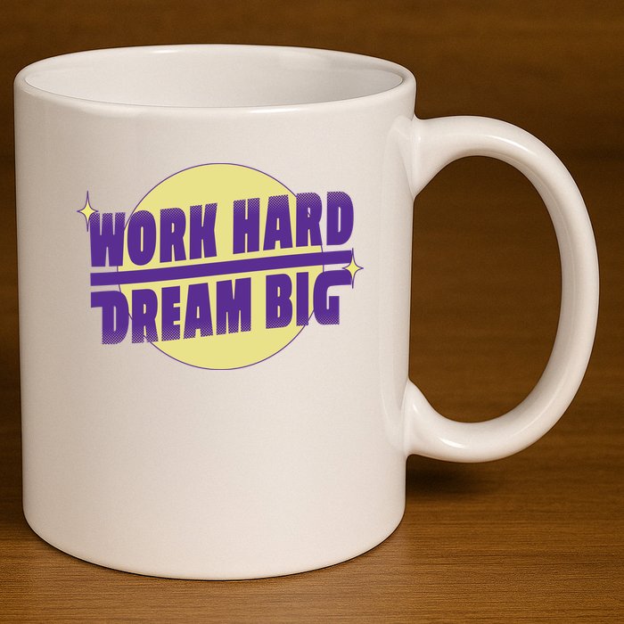 Work Hard Dream Big 11oz C Handle Ceramic Mug