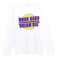 Work Hard Dream Big Premium Crewneck Sweatshirt