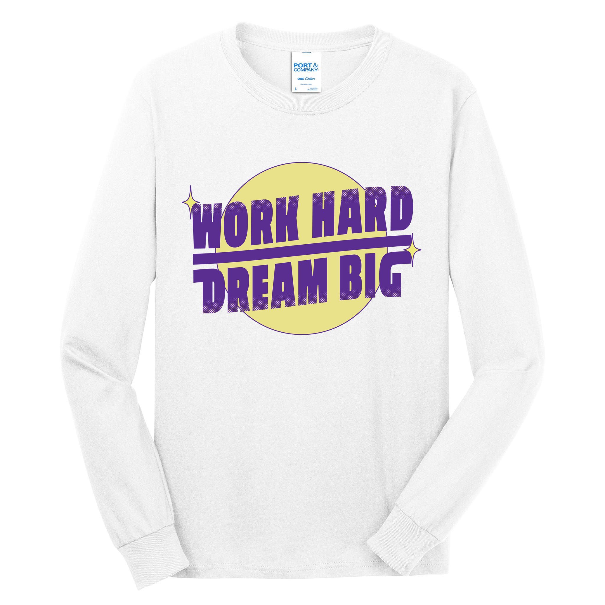 Work Hard Dream Big Tall Long Sleeve T-Shirt