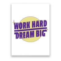 Work Hard Dream Big Poster