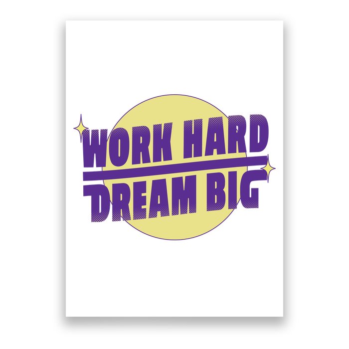 Work Hard Dream Big Poster