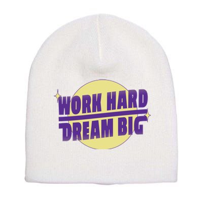 Work Hard Dream Big Short Acrylic Beanie