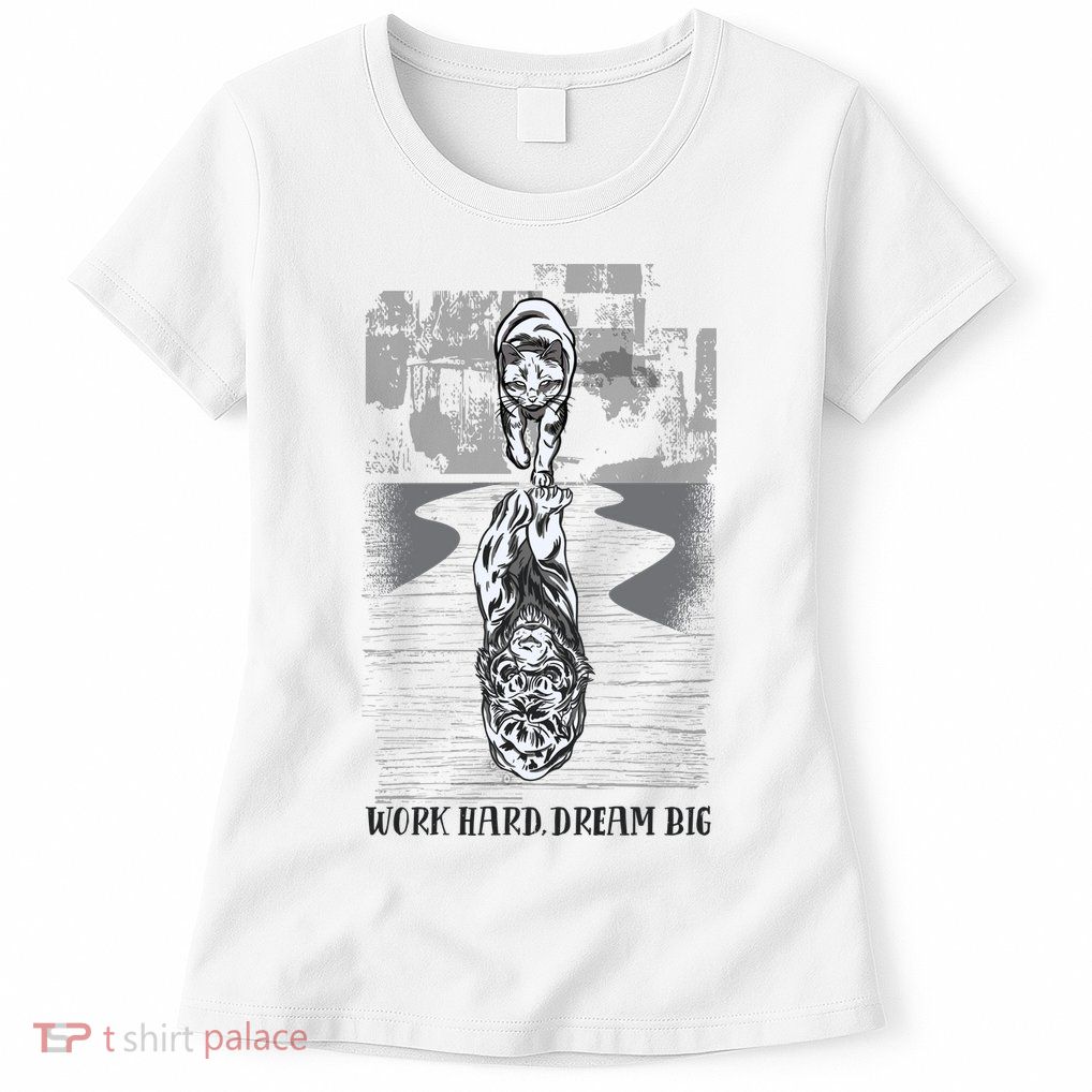 Work Hard Dream Big Tiger Womens T-Shirt