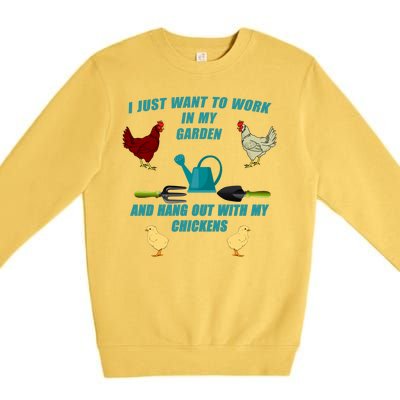 Work In My Garden Hang Out With My Chickens Premium Crewneck Sweatshirt