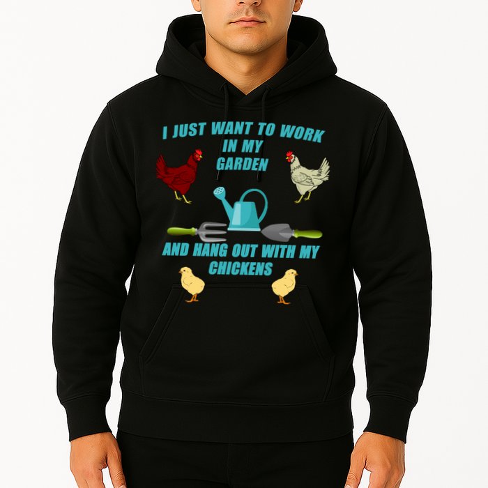 Work In My Garden Hang Out With My Chickens Hoodie