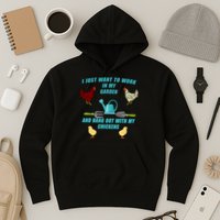 Work In My Garden Hang Out With My Chickens Hoodie