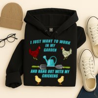 Work In My Garden Hang Out With My Chickens Hoodie