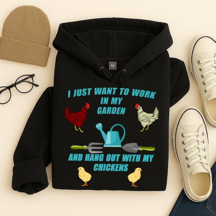 Work In My Garden Hang Out With My Chickens Hoodie