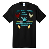 Work In My Garden Hang Out With My Chickens Tall T-Shirt