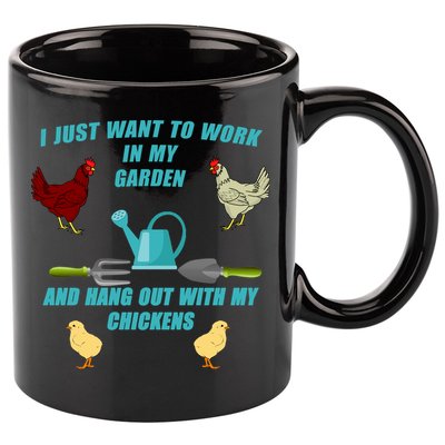 Work In My Garden Hang Out With My Chickens 11oz C Handle Ceramic Mug