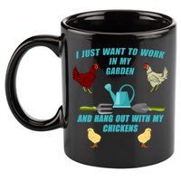 Work In My Garden Hang Out With My Chickens 11oz C Handle Ceramic Mug