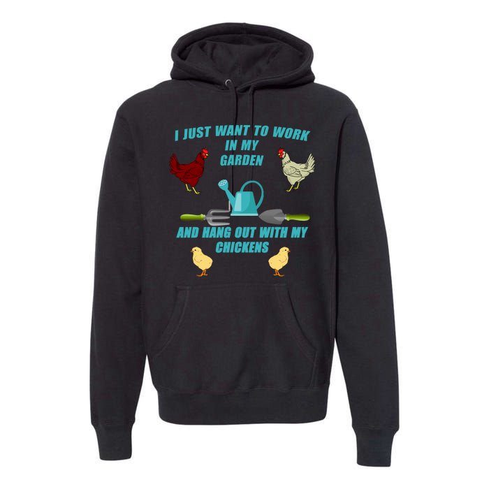 Work In My Garden Hang Out With My Chickens Premium Hoodie