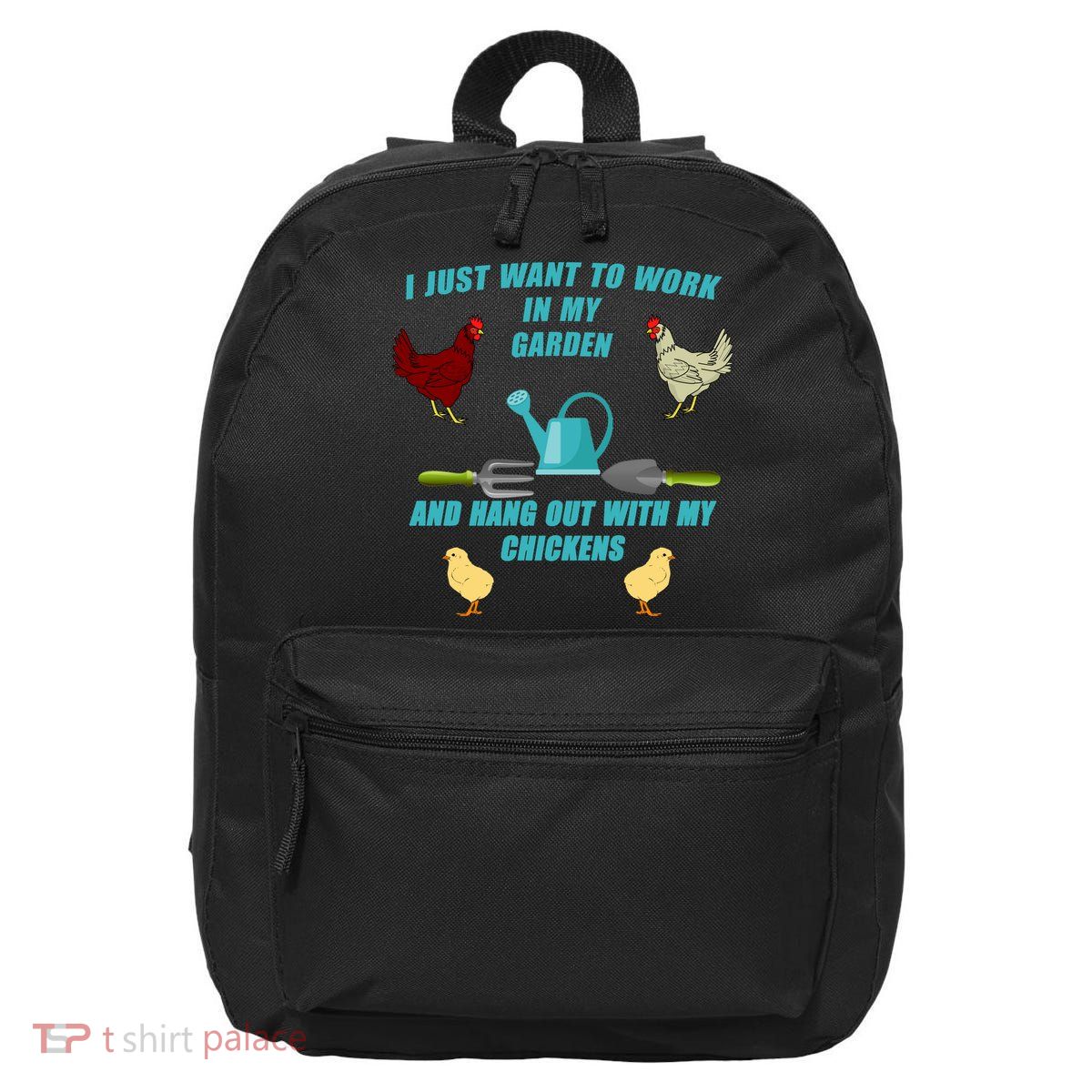 Work In My Garden Hang Out With My Chickens 16 in Basic Backpack