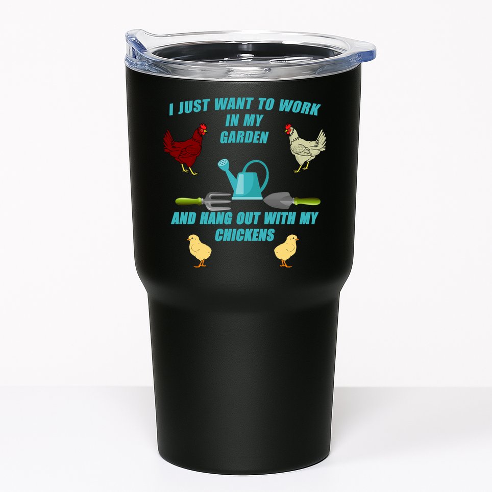 Work In My Garden Hang Out With My Chickens Tumbler