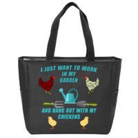 Work In My Garden Hang Out With My Chickens Zip Tote Bag