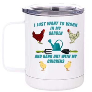 Work In My Garden Hang Out With My Chickens 12 oz Stainless Steel Tumbler Cup