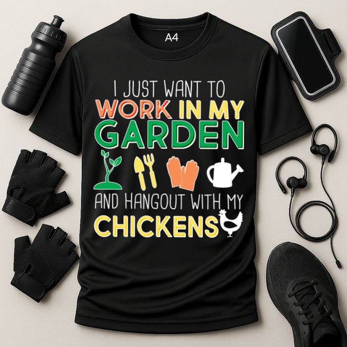 Work In My Garden Hangout With My Chickens Performance Shirt