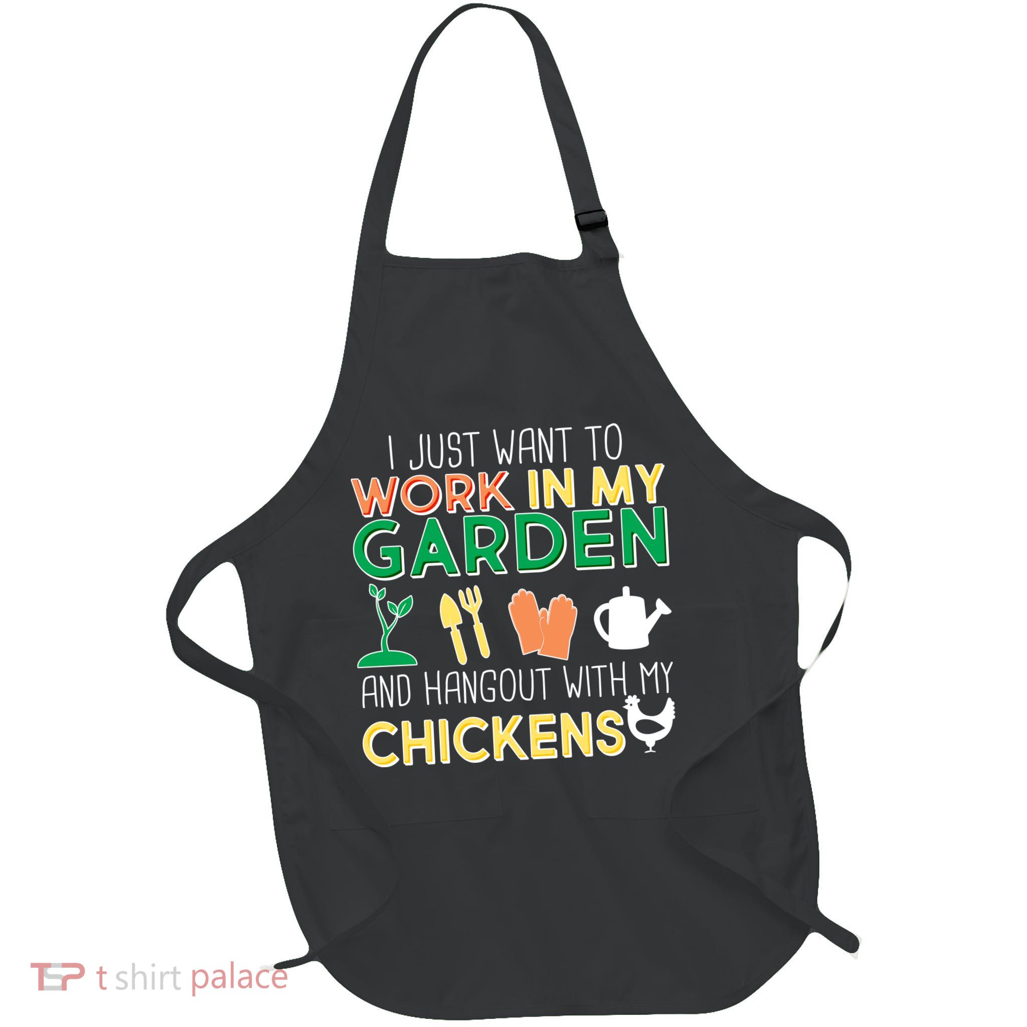 Work In My Garden Hangout With My Chickens Apron