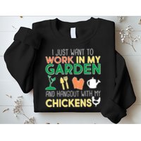 Work In My Garden Hangout With My Chickens Sweatshirt
