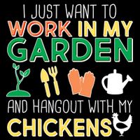 Work In My Garden Hangout With My Chickens Drawstring Bag