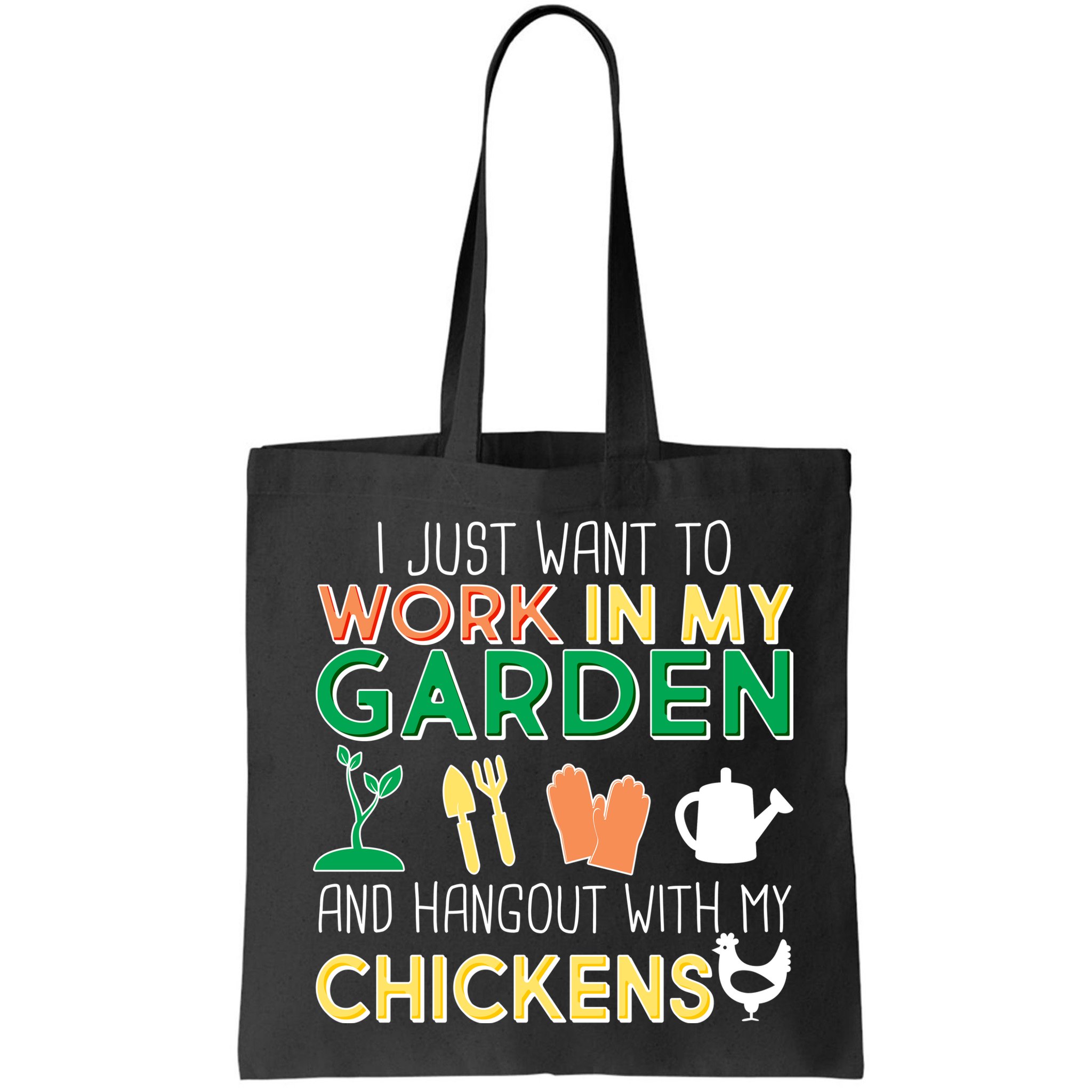 Work In My Garden Hangout With My Chickens Bag