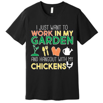 Work In My Garden Hangout With My Chickens Premium T-Shirt