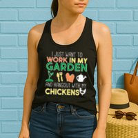 Work In My Garden Hangout With My Chickens Womens Tank Top