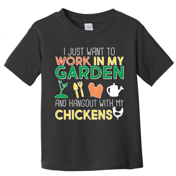 Work In My Garden Hangout With My Chickens Toddler T-Shirt