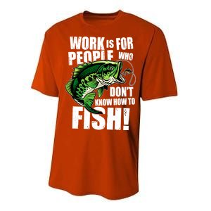 Work Is For People Who Don't Know How To Fish Performance Sprint T-Shirt