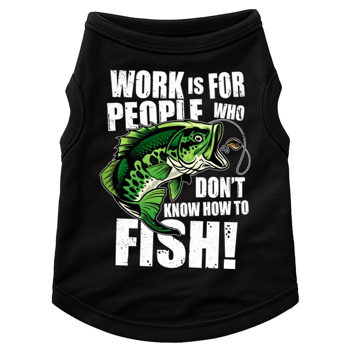 Work Is For People Who Don't Know How To Fish Doggie Tank