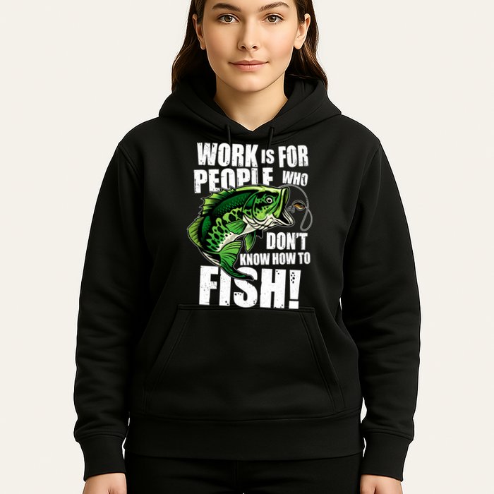 Work Is For People Who Don't Know How To Fish Hoodie