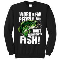Work Is For People Who Don't Know How To Fish Sweatshirt