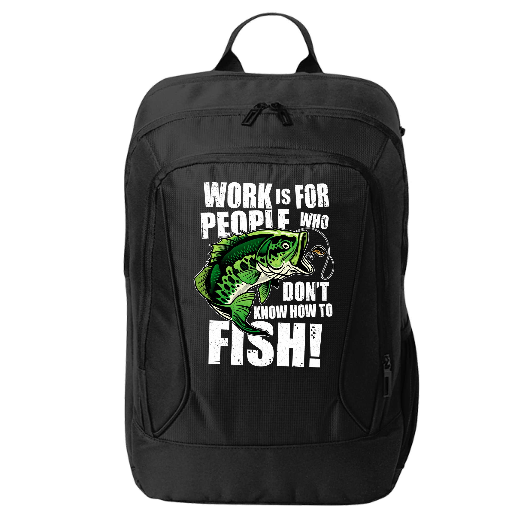 Work Is For People Who Don't Know How To Fish City Backpack