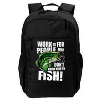 Work Is For People Who Don't Know How To Fish Backpack